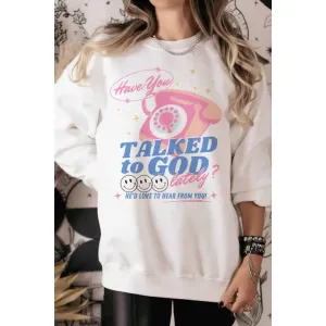 "Have You Talked to God?" Sweatshirt